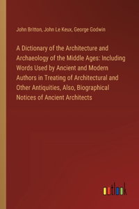 A Dictionary of the Architecture and Archaeology of the Middle Ages