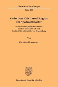 Zwischen Reich Und Region Im Spatmittelalter