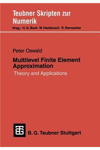 Multilevel Finite Element Approximation: Theory and Applications
