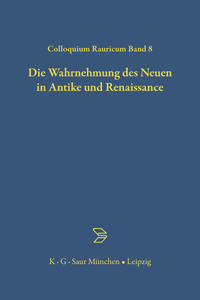 Die Wahrnehmung des Neuen in Antike und Renaissance
