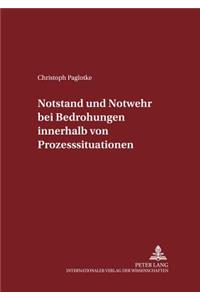 Notstand Und Notwehr Bei Bedrohungen Innerhalb Von Prozesssituationen