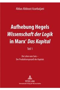 Aufhebung Hegels «Wissenschaft Der Logik» in Marx' «Das Kapital»