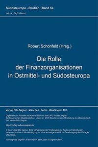 Die Rolle der Finanzorganisationen in Ostmittel- und Suedosteuropa