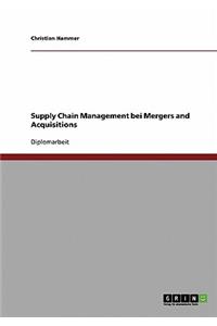 Supply Chain Management bei Mergers and Acquisitions