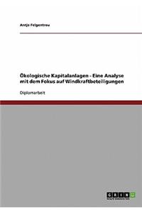 Ökologische Kapitalanlagen - Eine Analyse mit dem Fokus auf Windkraftbeteiligungen