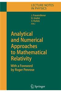 Analytical and Numerical Approaches to Mathematical Relativity