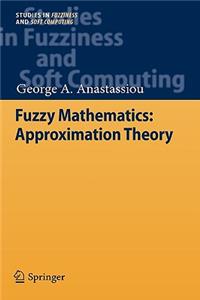 Fuzzy Mathematics: Approximation Theory