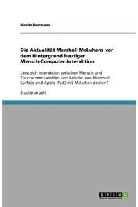Die Aktualität Marshall McLuhans vor dem Hintergrund heutiger Mensch-Computer-Interaktion