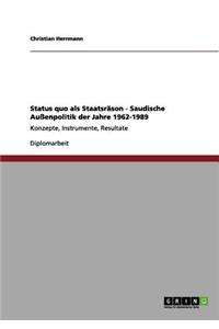 Status quo als Staatsräson - Saudische Außenpolitik der Jahre 1962-1989