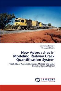 New Approaches in Modeling Railway Crack Quantification System