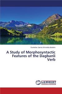 Study of Morphosyntactic Features of the Dagbanli Verb