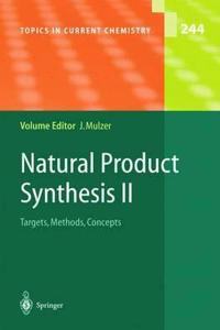 Natural Product Synthesis II: Targets, Methods, Concepts (Topics in Current Chemistry, Volume 244) [Special Indian Edition - Reprint Year: 2020] [Paperback] Johann H. Mulzer