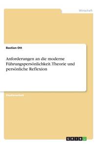 Anforderungen an die moderne Führungspersönlichkeit. Theorie und persönliche Reflexion