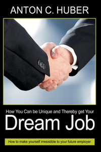 How You Can be Unique and Thereby get Your Dream Job
