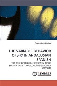 Variable Behavior of /-R/ In Andalusian Spanish