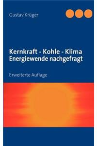Kernkraft - Kohle - Klima Energiewende nachgefragt