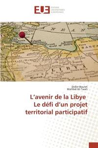 L'avenir de la Libye Le défi d'un projet territorial participatif