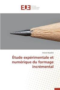 Étude Expérimentale Et Numérique Du Formage Incrémental