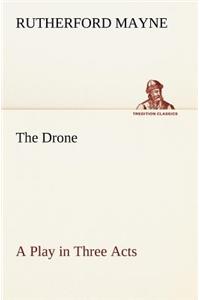 The Drone A Play in Three Acts
