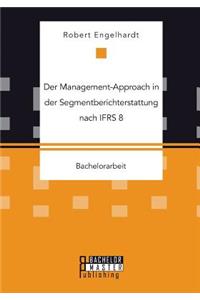Management-Approach in der Segmentberichterstattung nach IFRS 8
