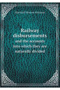 Railway Disbursements and the Accounts Into Which They Are Naturally Divided