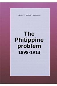 The Philippine problem 1898-1913