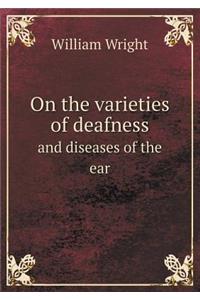 On the Varieties of Deafness and Diseases of the Ear