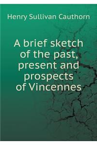 A brief sketch of the past, present and prospects of Vincennes