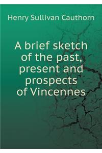 A Brief Sketch of the Past, Present and Prospects of Vincennes