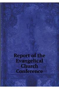 Report of the Evangelical Church Conference