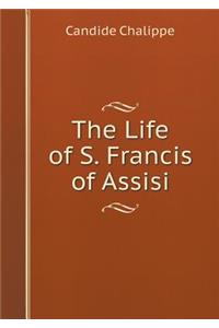 The Life of S. Francis of Assisi