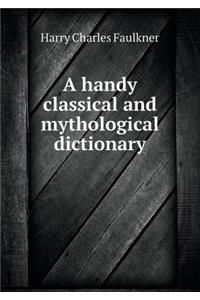 A Handy Classical and Mythological Dictionary