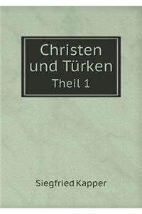 Christen Und Türken Theil 1