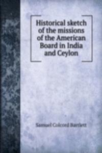 Historical sketch of the missions of the American Board in India and Ceylon