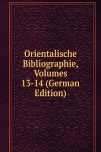 Orientalische Bibliographie, Volumes 13-14 (German Edition)