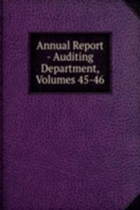 Annual Report - Auditing Department, Volumes 45-46