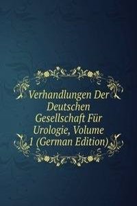 Verhandlungen Der Deutschen Gesellschaft Fur Urologie, Volume 1 (German Edition)