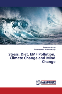 Stress, Diet, EMF Pollution, Climate Change and Mind Change