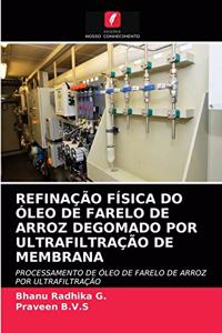 Refinação Física Do Óleo de Farelo de Arroz Degomado Por Ultrafiltração de Membrana