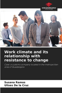 Work climate and its relationship with resistance to change