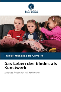 Leben des Kindes als Kunstwerk