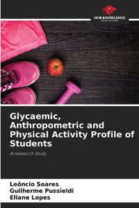 Glycaemic, Anthropometric and Physical Activity Profile of Students