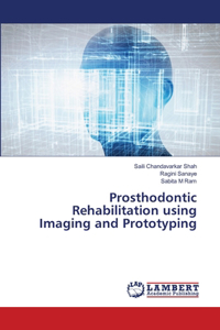 Prosthodontic Rehabilitation using Imaging and Prototyping