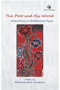 The Poet and His World: Critical Essays on Rabindranath Tagore