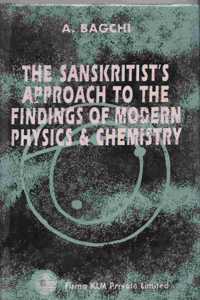 The Sanskritist`s Approach to the Findings of Modern Physics and Chemistry (Information of a Newer Logic)