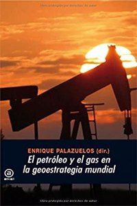 Petroleo y el gas en la Geoestrategia/ Oil And Gas In The Geostrategy