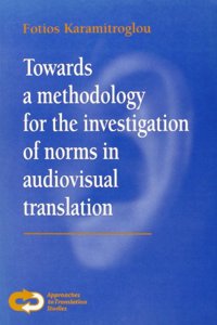 Towards a Methodology for the Investigation of Norms in Audiovisual        Translation