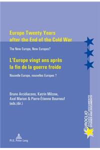Europe Twenty Years After the End of the Cold War / l'Europe Vingt ANS Après La Fin de la Guerre Froide