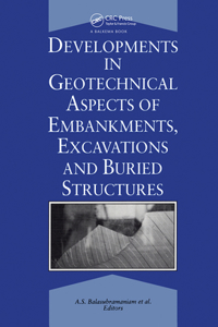 Developments in Geotechnical Aspects of Embankments, Excavations and Buried Structures