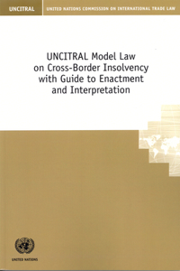 UNCITRAL model law on cross-border insolvency with guide to enactment and interpretation